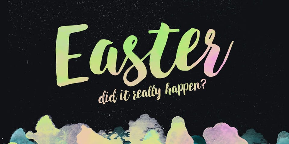 Easter: Did It Really Happen?